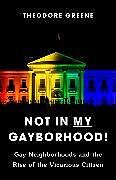 Couverture cartonnée Not in My Gayborhood de Greene Theodore