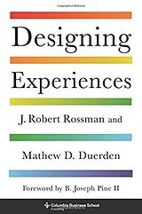 Fester Einband Designing Experiences von J. Robert Rossman, Mathew D. Duerden