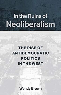 Livre Relié In the Ruins of Neoliberalism de Wendy Brown