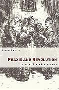 Livre Relié Praxis and Revolution de Eva von Redecker