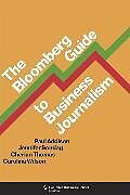 Livre Relié The Bloomberg Guide to Business Journalism de Paul Addison, Sondag Jennifer, Thomas Cherian