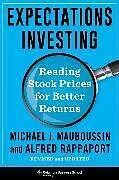 Fester Einband Expectations Investing von Michael J. Mauboussin, Alfred Rappaport