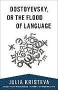 Kartonierter Einband Dostoyevsky, or The Flood of Language von Kristeva Julia