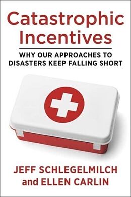 Livre Relié Catastrophic Incentives de Jeff Schlegelmilch, Ellen Carlin