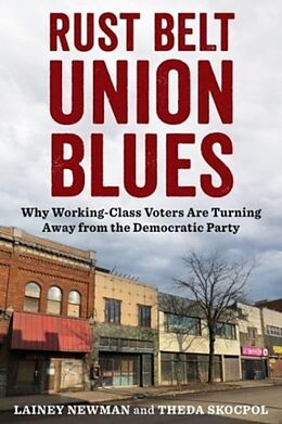 Livre Relié Rust Belt Union Blues de Lainey Newman, Skocpol Theda