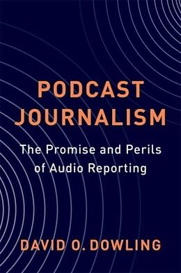 Livre Relié Podcast Journalism de David Dowling