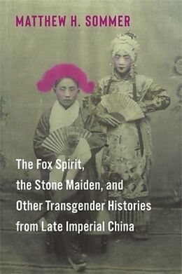 Livre Relié The Fox Spirit, the Stone Maiden, and Other Transgender Histories from Late Imperial China de Sommer Matthew H.