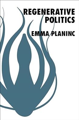 Couverture cartonnée Regenerative Politics de Emma Planinc