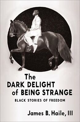 Livre Relié The Dark Delight of Being Strange de James B. Haile III