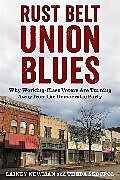 Couverture cartonnée Rust Belt Union Blues de Lainey Newman, Skocpol Theda