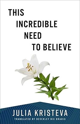 Couverture cartonnée This Incredible Need to Believe de Julia Kristeva