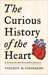 Couverture cartonnée The Curious History of the Heart de Vincent M. Figueredo