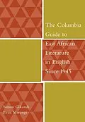 E-Book (pdf) The Columbia Guide to East African Literature in English Since 1945 von Simon Gikandi, Evan Mwangi