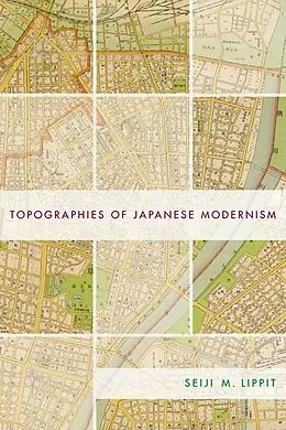E-Book (epub) Topographies of Japanese Modernism von Seiji Lippit