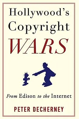 E-Book (epub) Hollywood's Copyright Wars von Peter Decherney