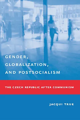 E-Book (epub) Gender, Globalization, and Postsocialism von Jacqui True