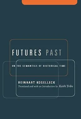 E-Book (epub) Futures Past von Reinhart Koselleck