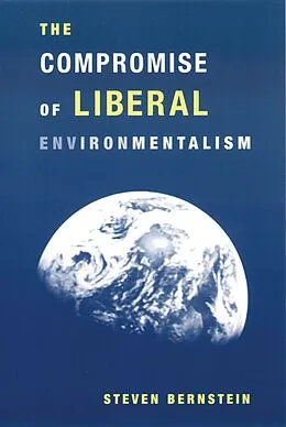 E-Book (epub) The Compromise of Liberal Environmentalism von Steven Bernstein