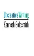 E-Book (pdf) Uncreative Writing von Kenneth Goldsmith