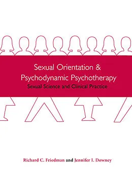 E-Book (pdf) Sexual Orientation and Psychodynamic Psychotherapy von Richard Friedman, Jennifer Downey