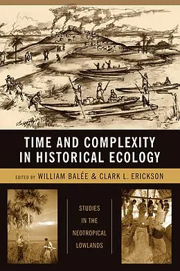 E-Book (epub) Time and Complexity in Historical Ecology von William Balée, Clark Erickson