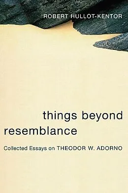 E-Book (epub) Things Beyond Resemblance von Robert Hullot-Kentor