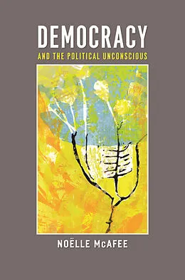 E-Book (epub) Democracy and the Political Unconscious von Noëlle McAfee
