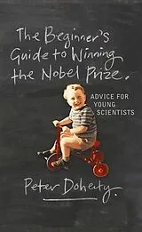 E-Book (epub) The Beginner's Guide to Winning the Nobel Prize von Peter Doherty