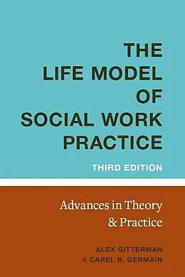 E-Book (epub) The Life Model of Social Work Practice von Alex Gitterman, Carel Germain