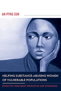 E-Book (pdf) Helping Substance-Abusing Women of Vulnerable Populations von An-Pyng Sun