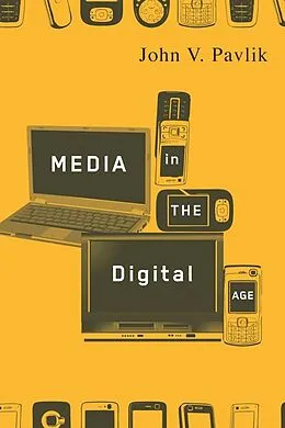 E-Book (epub) Media in the Digital Age von John Pavlik