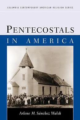 E-Book (epub) Pentecostals in America von Arlene Sánchez Walsh