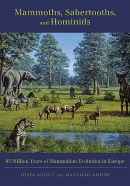 E-Book (epub) Mammoths, Sabertooths, and Hominids von Jordi Agustí, Mauricio Antón