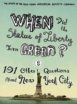E-Book (epub) When Did the Statue of Liberty Turn Green? von The Staff of the New-York Historical Society Library, Nina Nazionale, Jean Ashton