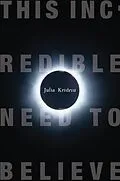 E-Book (epub) This Incredible Need to Believe von Julia Kristeva
