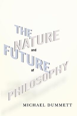 eBook (epub) The Nature and Future of Philosophy de Michael Dummett