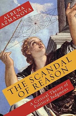 E-Book (epub) The Scandal of Reason von Albena Azmanova