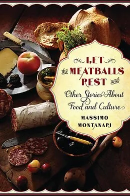 E-Book (epub) Let the Meatballs Rest von Massimo Montanari