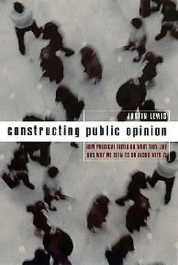 E-Book (epub) Constructing Public Opinion von Justin Lewis