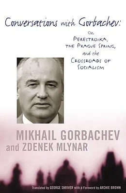 E-Book (epub) Conversations with Gorbachev von Mikhail Gorbachev, Zdenek Mlynar