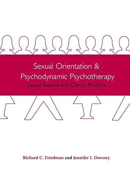 E-Book (epub) Sexual Orientation and Psychodynamic Psychotherapy von Richard Friedman, Jennifer Downey