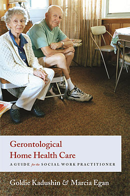 E-Book (pdf) Gerontological Home Health Care von Goldie Kadushin, Marcia Egan