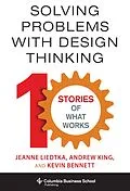 E-Book (epub) Solving Problems with Design Thinking von Jeanne Liedtka, Andrew King, Kevin Bennett