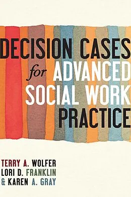 E-Book (epub) Decision Cases for Advanced Social Work Practice von Terry Wolfer, Lori Franklin, Karen Gray