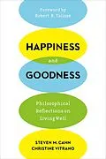 E-Book (epub) Happiness and Goodness von Steven Cahn, Christine Vitrano