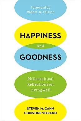 E-Book (epub) Happiness and Goodness von Steven Cahn, Christine Vitrano