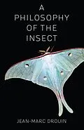 E-Book (epub) A Philosophy of the Insect von Jean-Marc Drouin