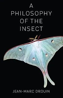 E-Book (epub) A Philosophy of the Insect von Jean-Marc Drouin