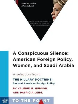 E-Book (epub) A Conspicuous Silence: American Foreign Policy, Women, and Saudi Arabia von Valerie M. Hudson, Patricia Leidl