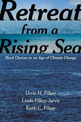E-Book (epub) Retreat from a Rising Sea von Orrin H. Pilkey, Linda Pilkey-Jarvis, Keith C. Pilkey